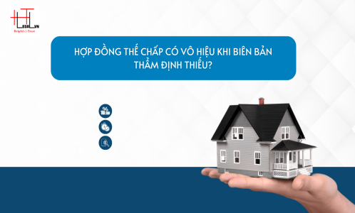 HỢP ĐỒNG THẾ CHẤP BẤT ĐỘNG SẢN CÓ VÔ HIỆU KHI HIỆN TRẠNG TÀI SẢN THỰC TẾ KHÁC VỚI BIÊN BẢN THẨM ĐỊNH VÀ ĐỊNH GIÁ? (CÔNG TY LUẬT UY TÍN TẠI TP HỒ CHÍ MINH, VIỆT NAM)